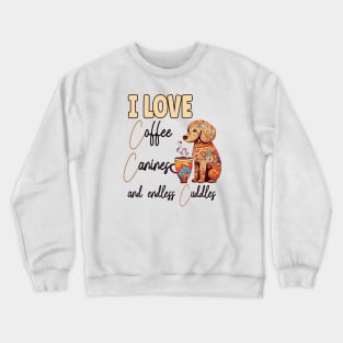 I Love Coffee Canines and Cuddles Poodle Owner Funny Crewneck Sweatshirt